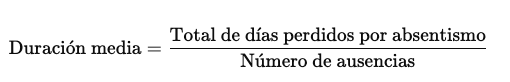 Fórmula para calcular la duración media de absentismo: